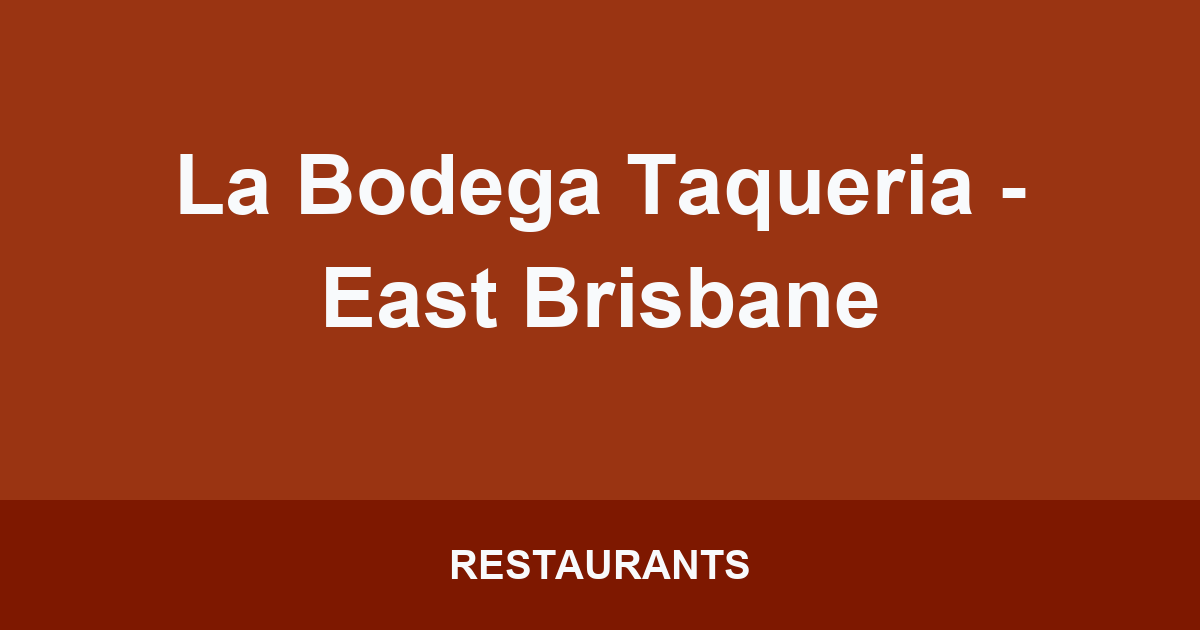 La Bodega Taqueria - East Brisbane
