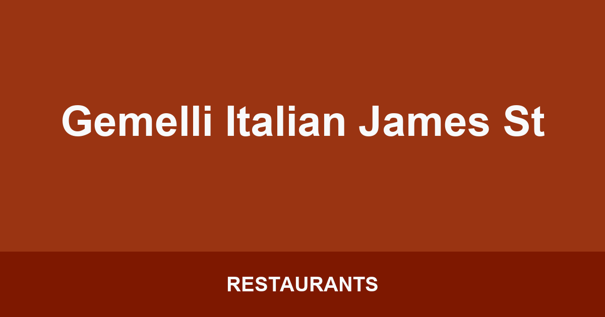 Gemelli Italian James St