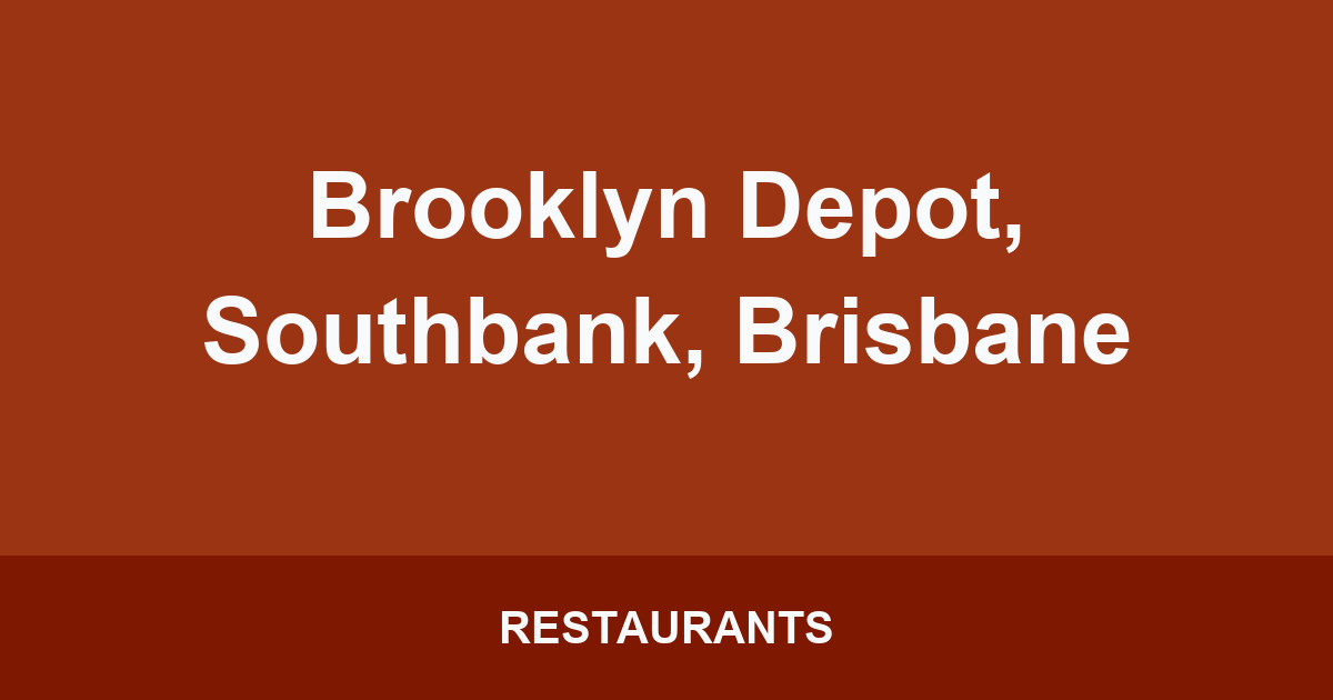 Brooklyn Depot, Southbank, Brisbane