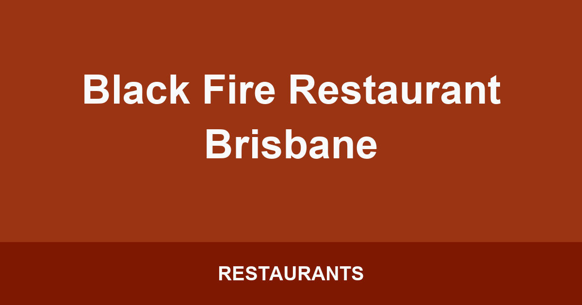 Black Fire Restaurant Brisbane
