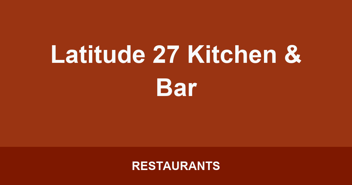 Latitude 27 Kitchen & Bar
