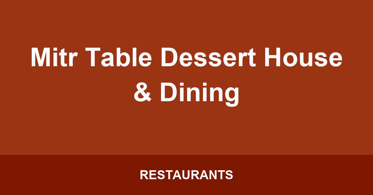 Mitr Table Dessert House & Dining
