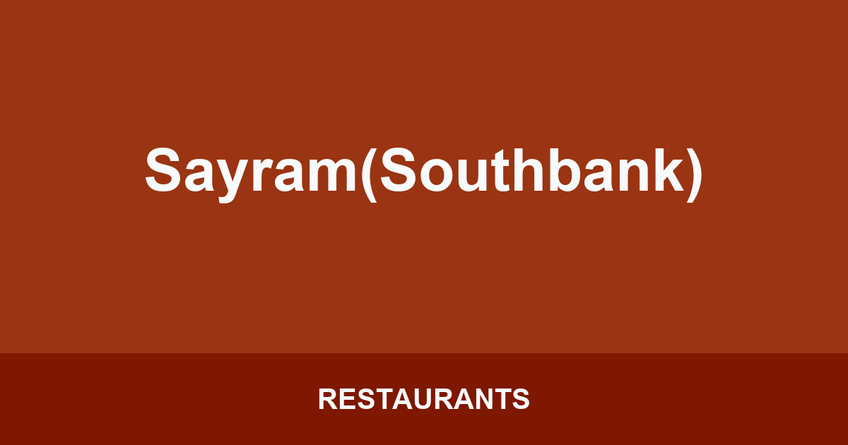 Sayram(Southbank)