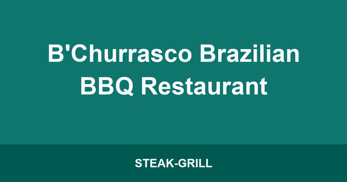 B'Churrasco Brazilian BBQ Restaurant