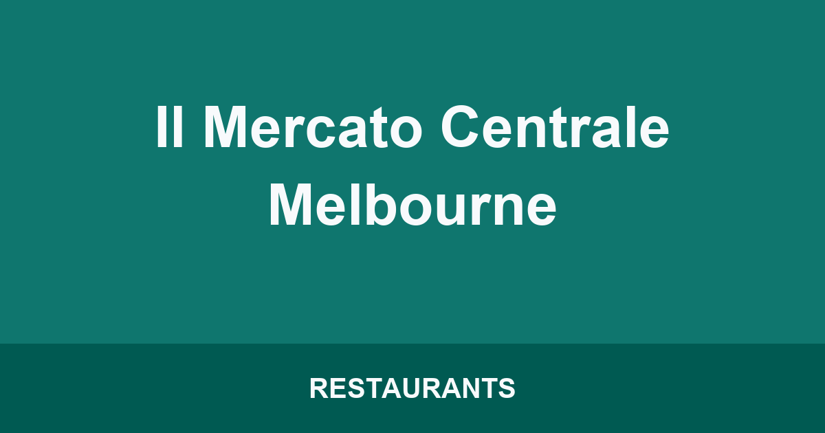 Il Mercato Centrale Melbourne
