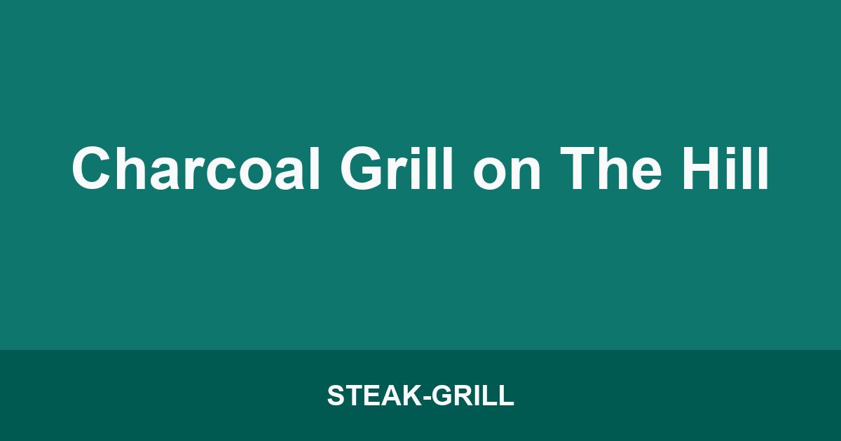 Charcoal Grill on The Hill