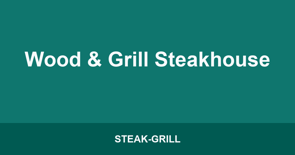 Wood & Grill Steakhouse
