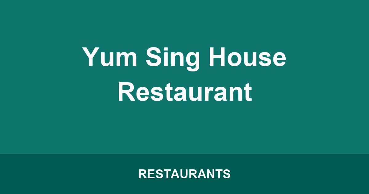 Yum Sing House Restaurant
