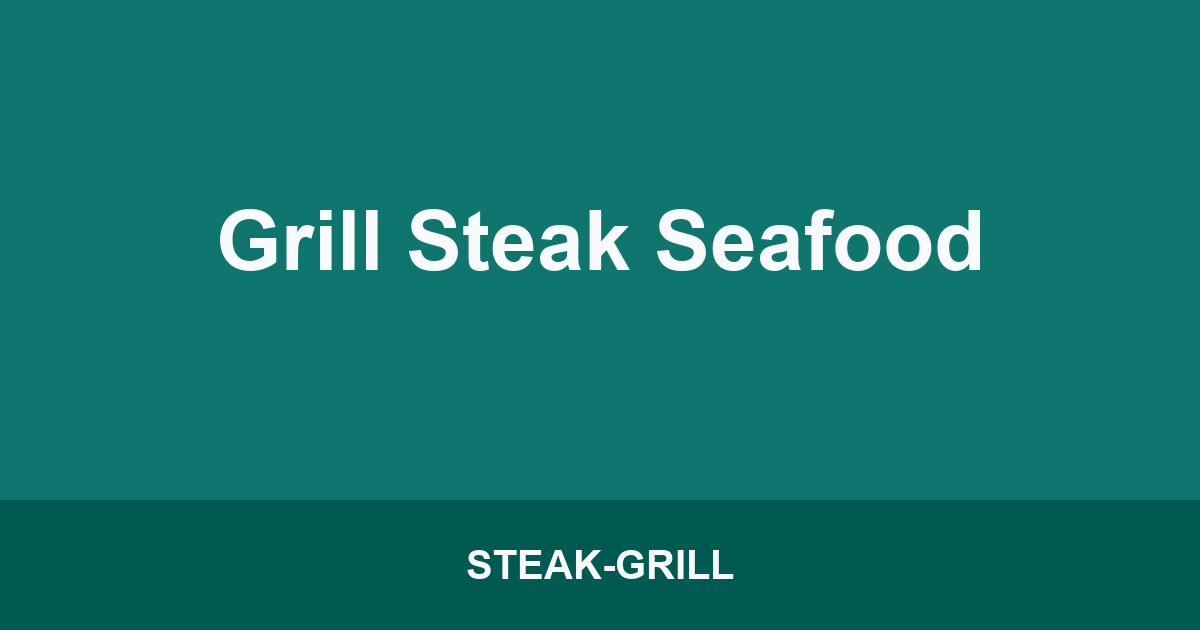 Grill Steak Seafood
