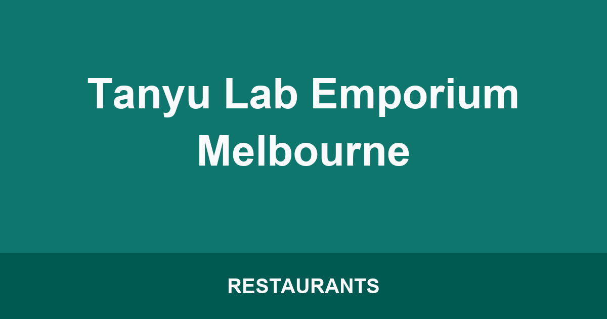 Tanyu Lab Emporium Melbourne