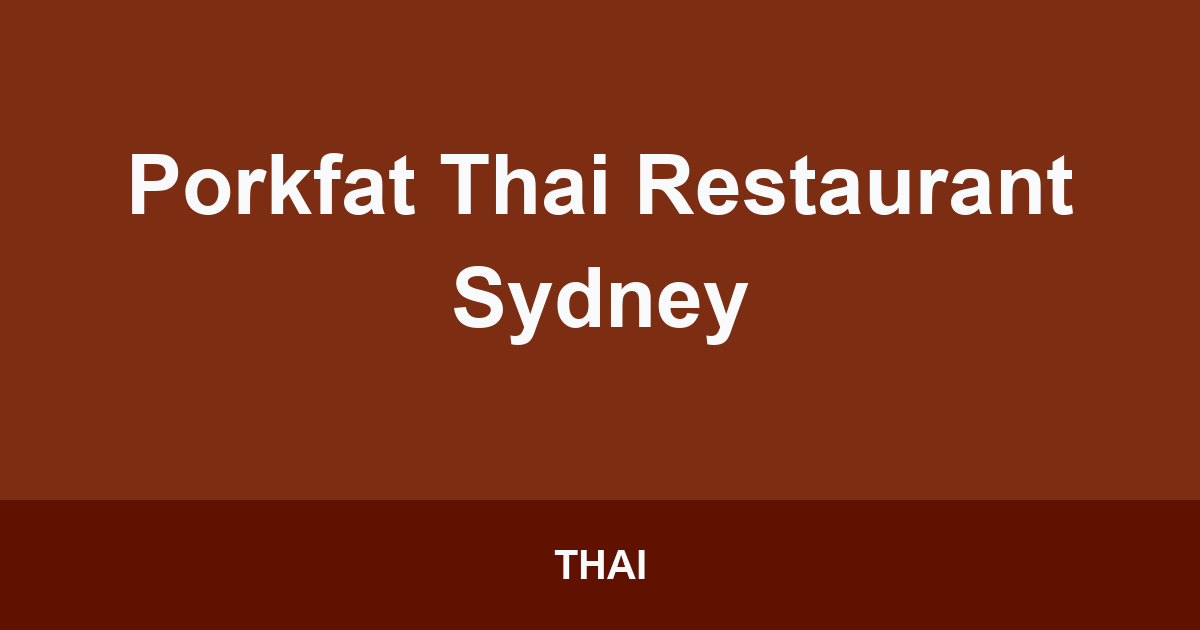 Porkfat Thai Restaurant Sydney