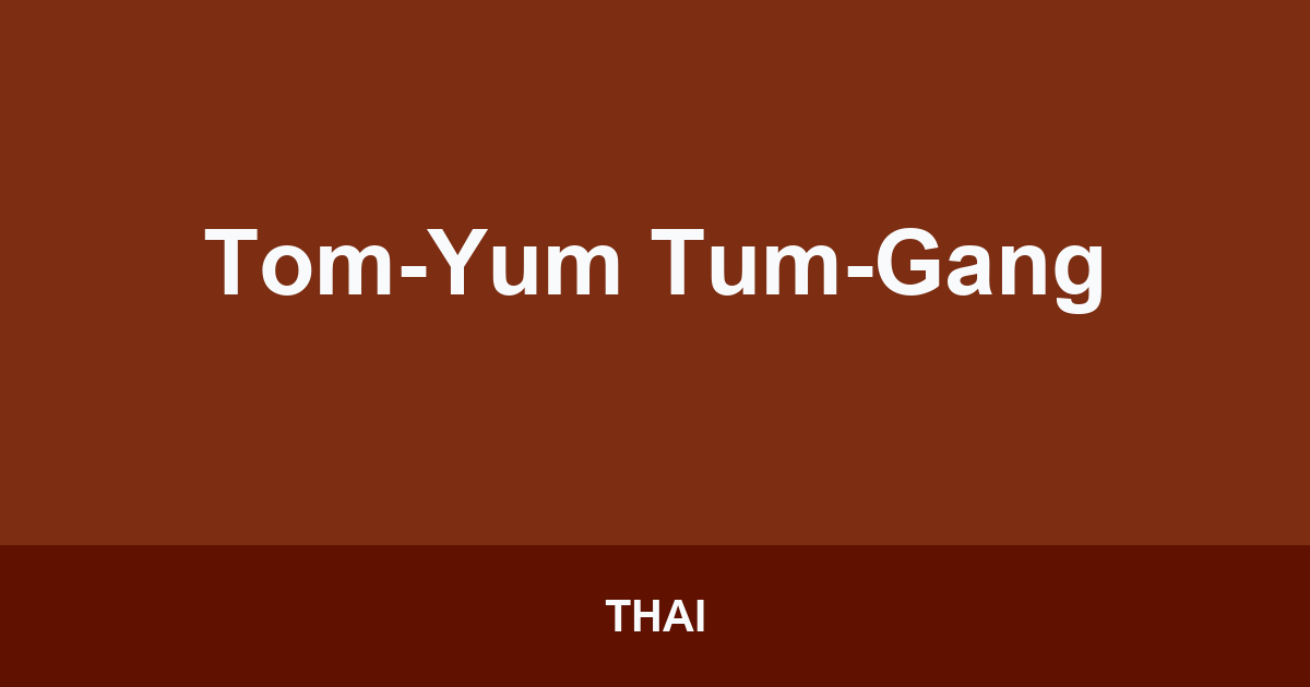 Tom-Yum Tum-Gang