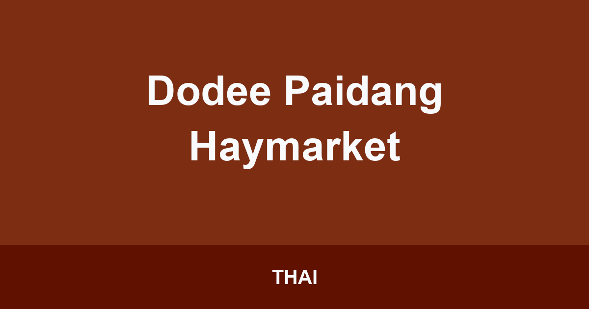 Dodee Paidang Haymarket