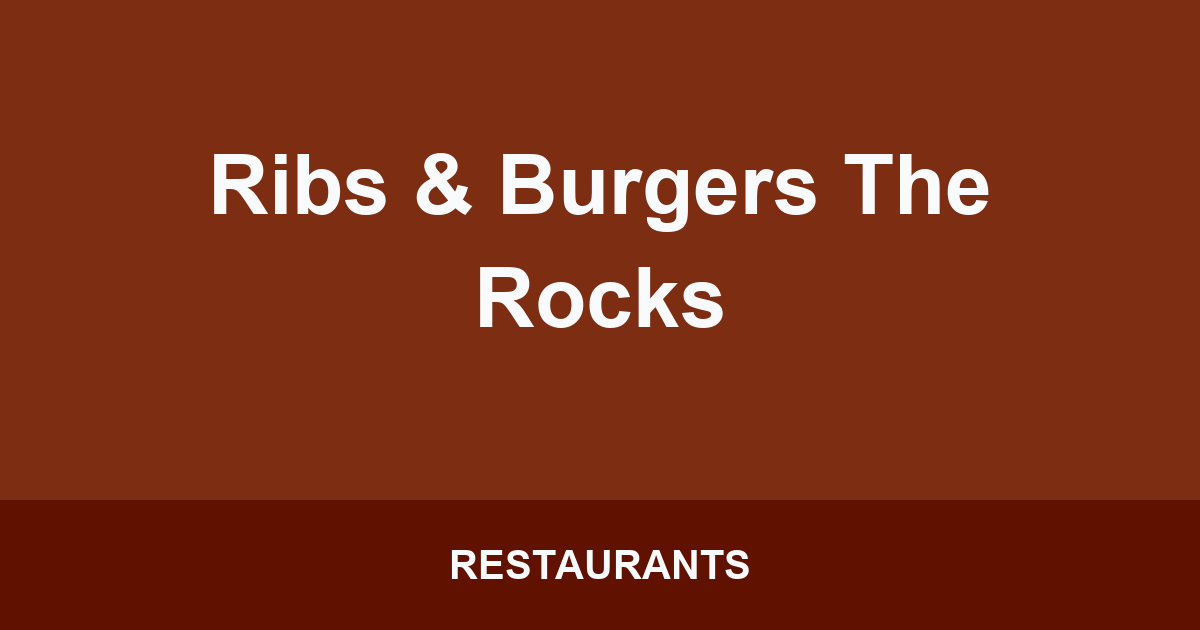 Ribs & Burgers The Rocks