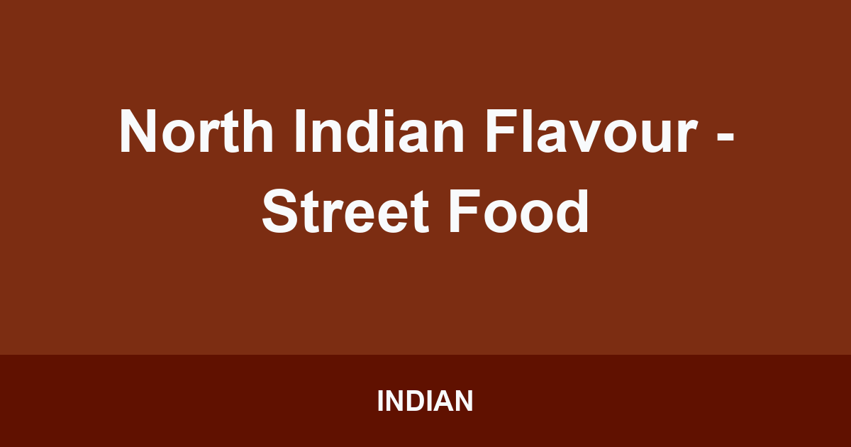North Indian Flavour - Street Food