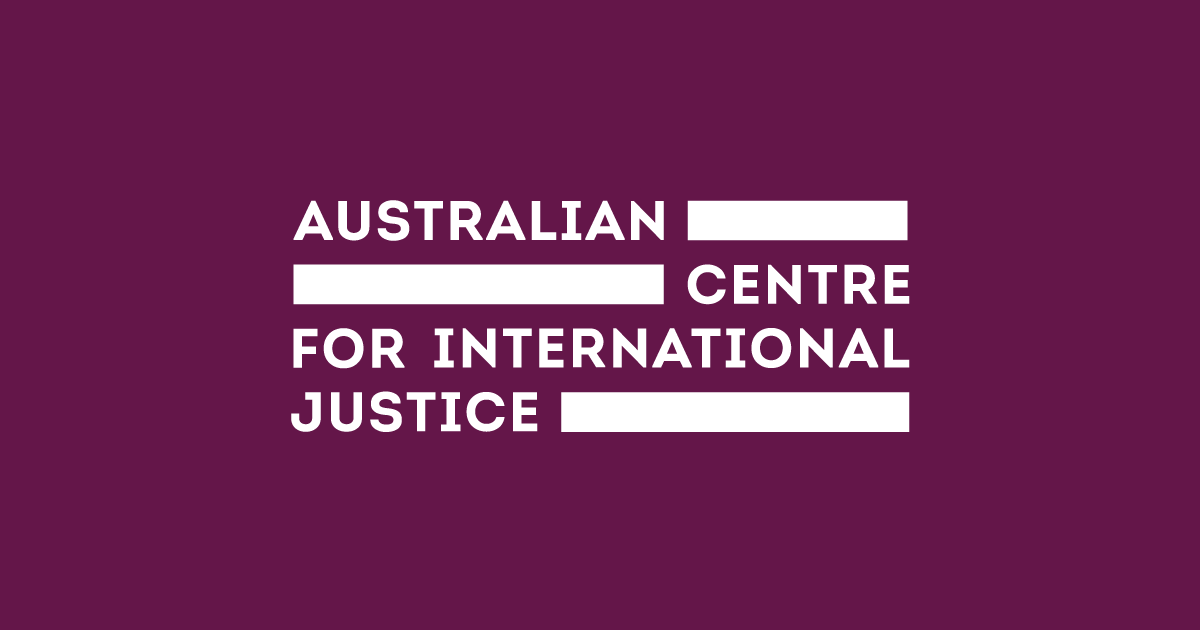 AUSTRALIAN CENTRE FOR INTERNATIONAL JUSTICE LTD