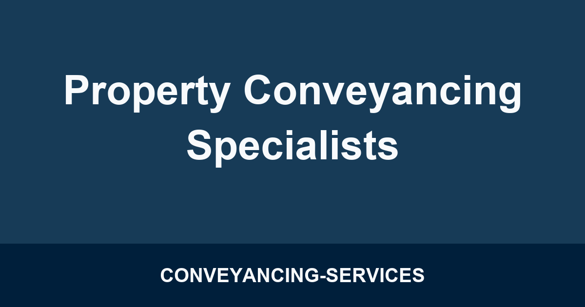 Property Conveyancing Specialists