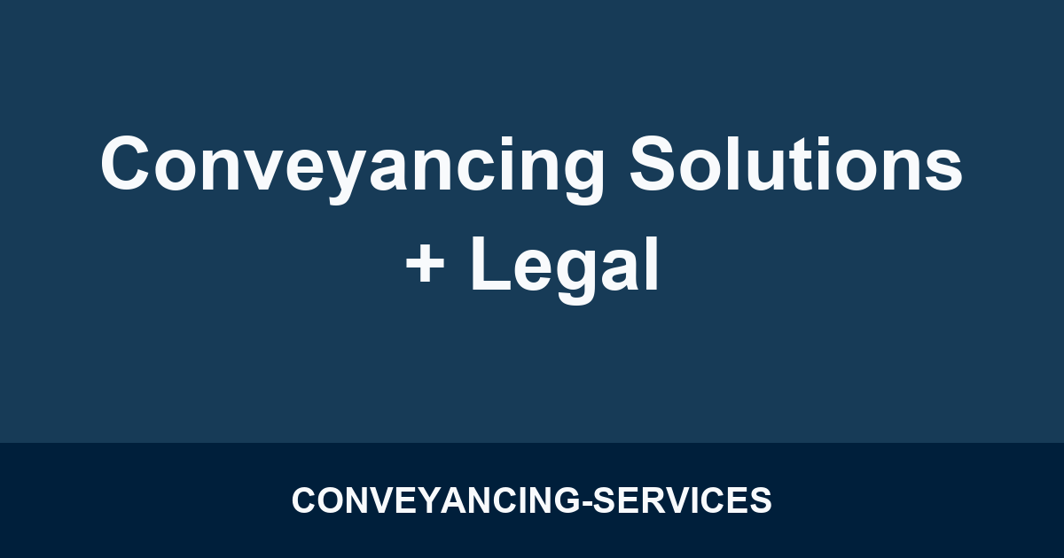 Conveyancing Solutions + Legal