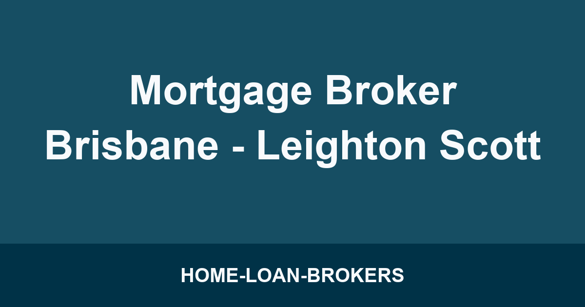 Mortgage Broker Brisbane - Leighton Scott