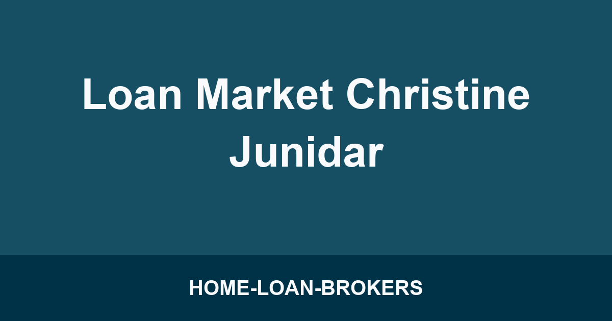Loan Market Christine Junidar