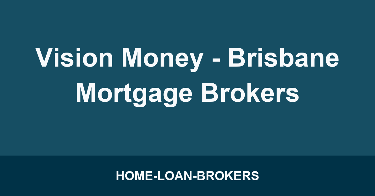 Vision Money - Brisbane Mortgage Brokers