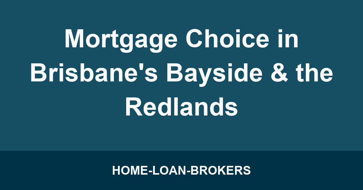 Mortgage Choice in Brisbane's Bayside & the Redlands