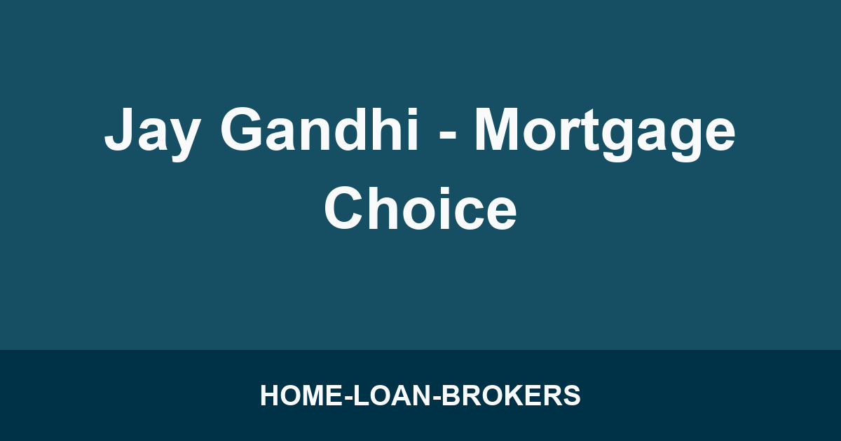 Jay Gandhi - Mortgage Choice