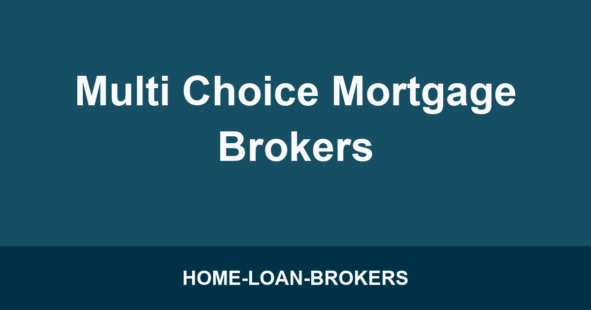Multi Choice Mortgage Brokers