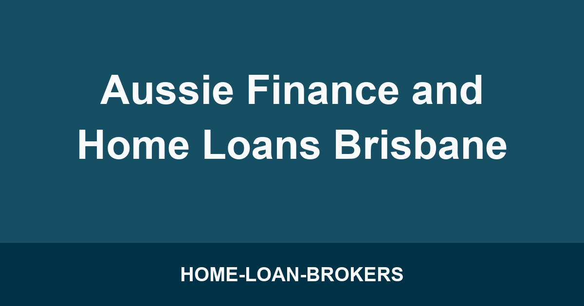 Aussie Finance and Home Loans Brisbane