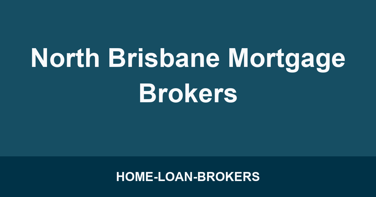 North Brisbane Mortgage Brokers