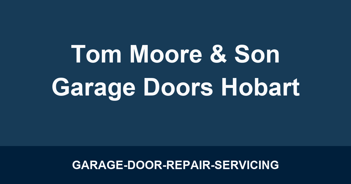 Tom Moore & Son Garage Doors Hobart