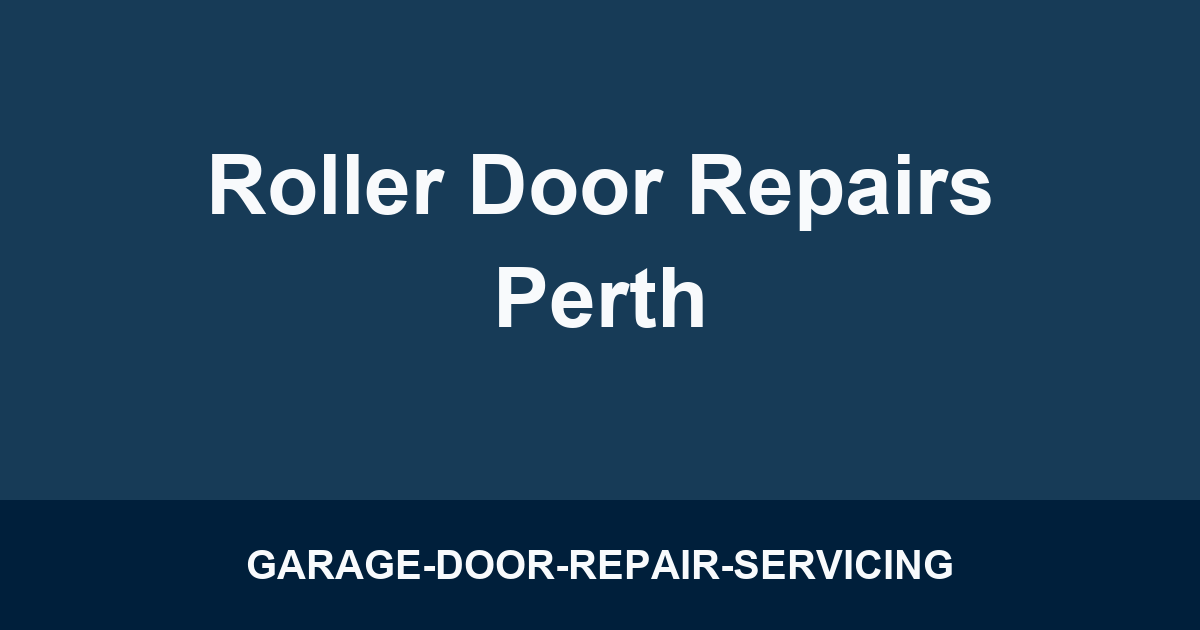 Roller Door Repairs Perth