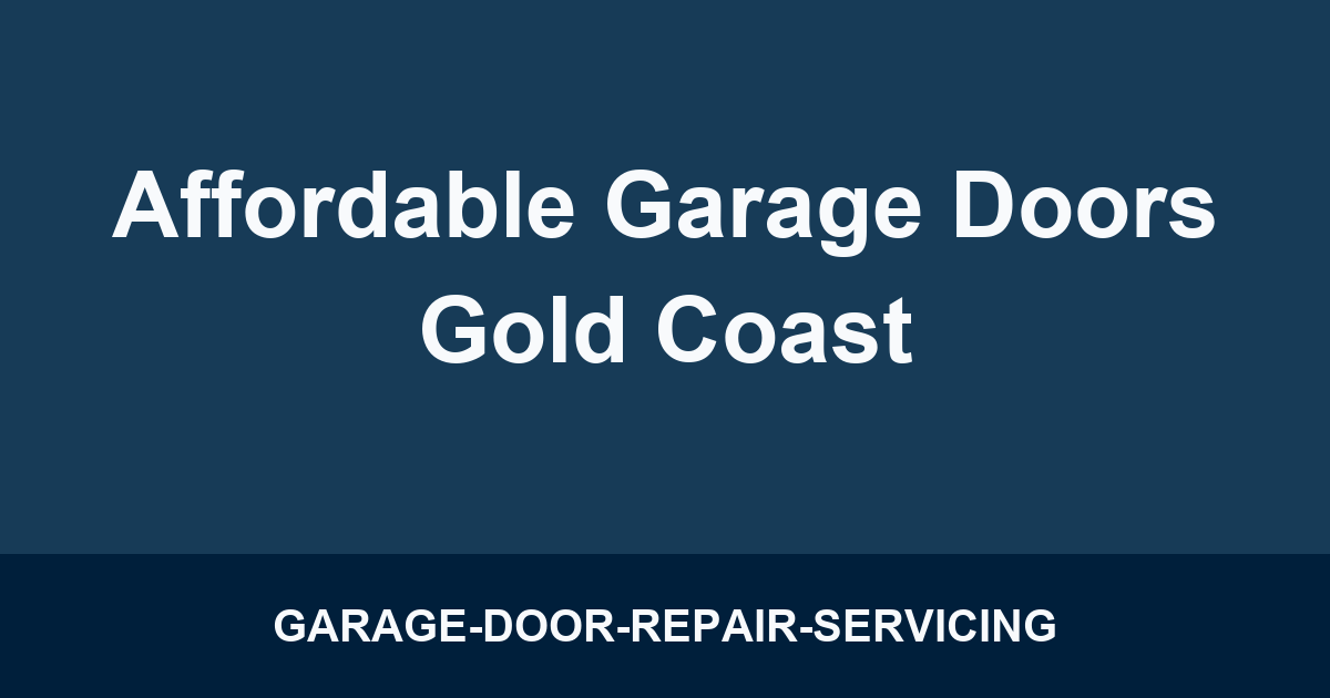 Affordable Garage Doors Gold Coast