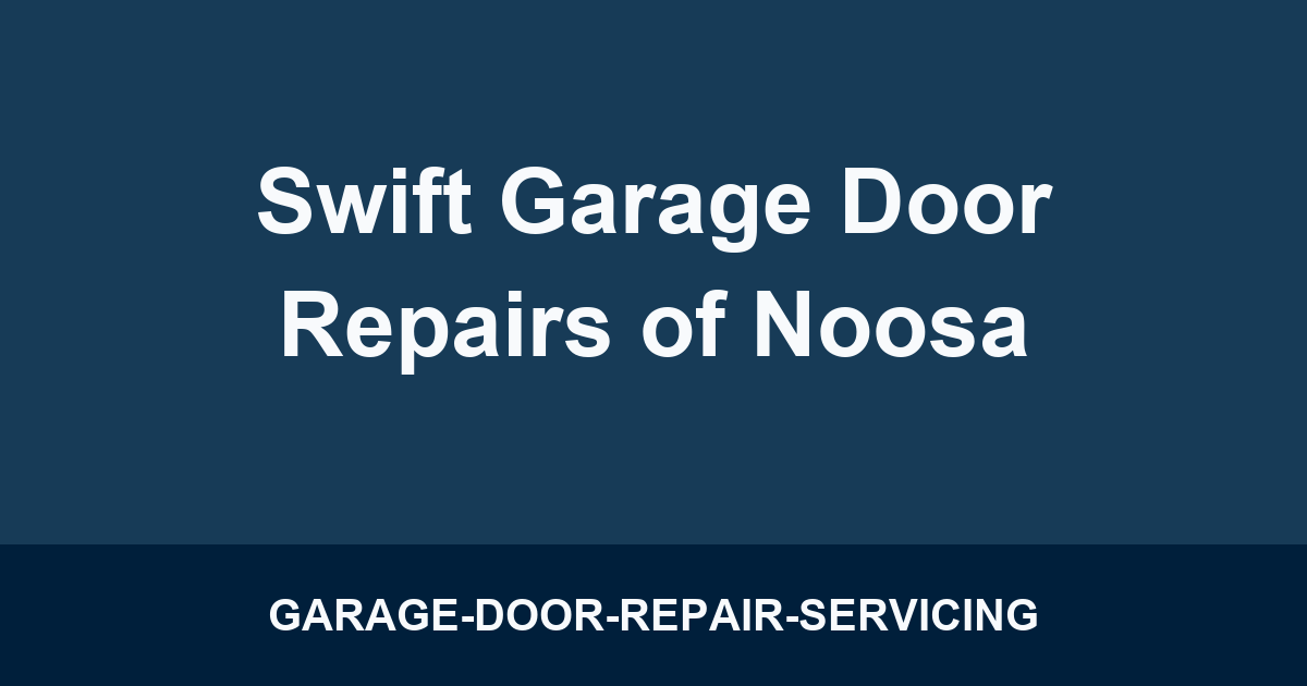Swift Garage Door Repairs of Noosa
