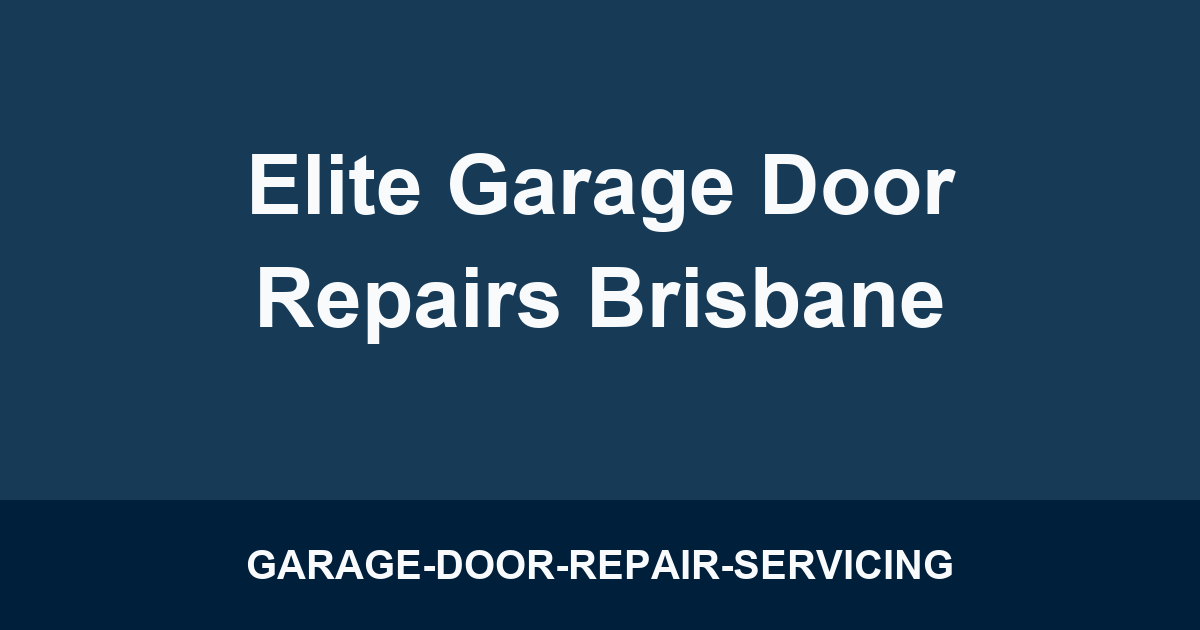 Elite Garage Door Repairs Brisbane