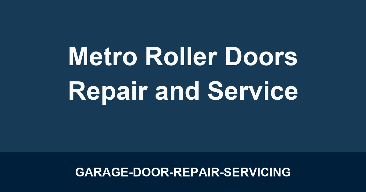 Metro Roller Doors Repair and Service