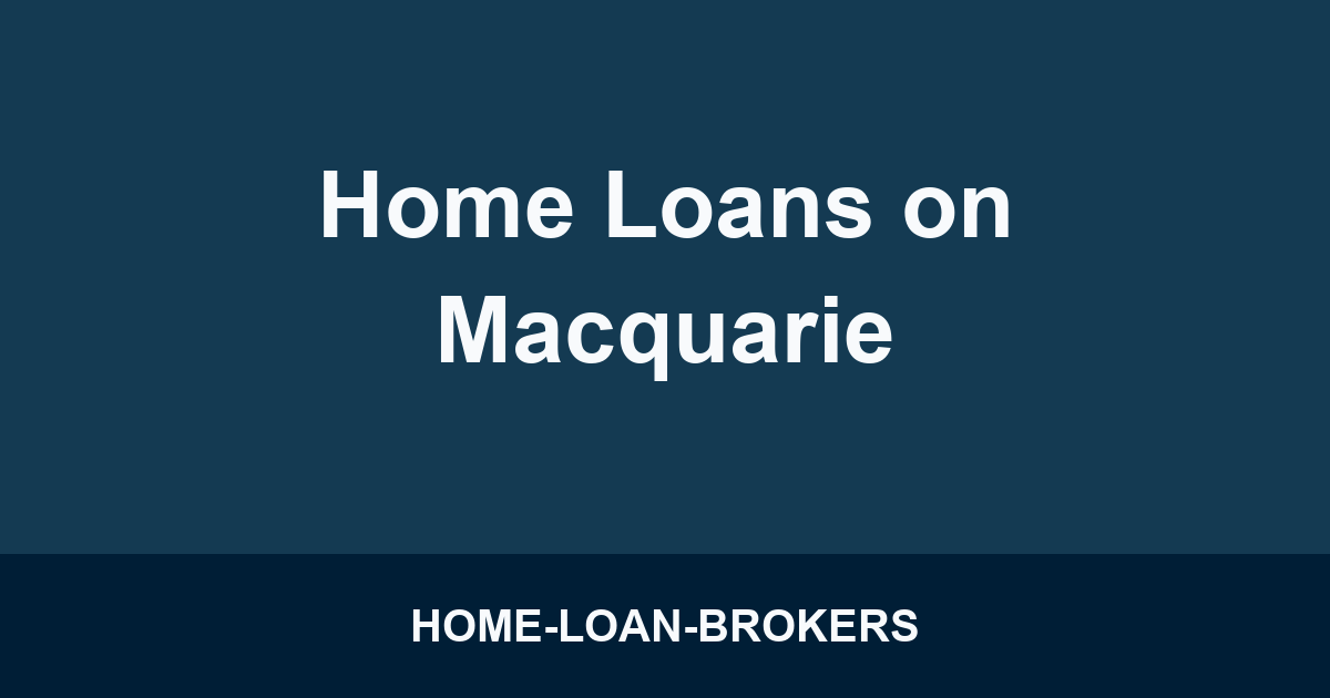 Home Loans on Macquarie