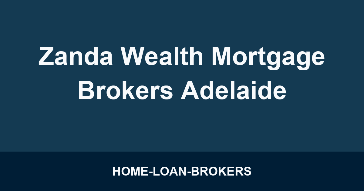 Zanda Wealth Mortgage Brokers Adelaide