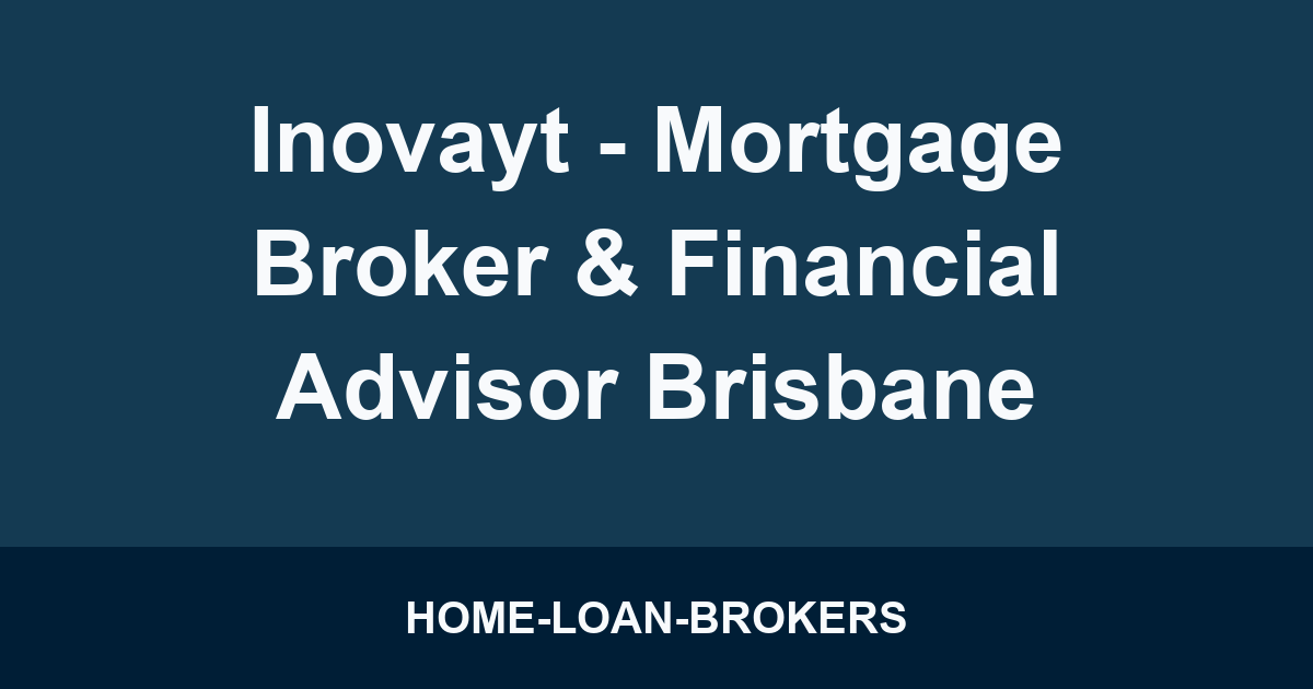 Inovayt - Mortgage Broker & Financial Advisor Brisbane