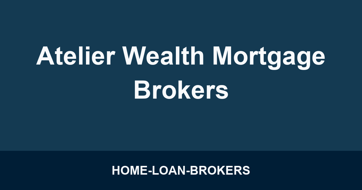 Atelier Wealth Mortgage Brokers