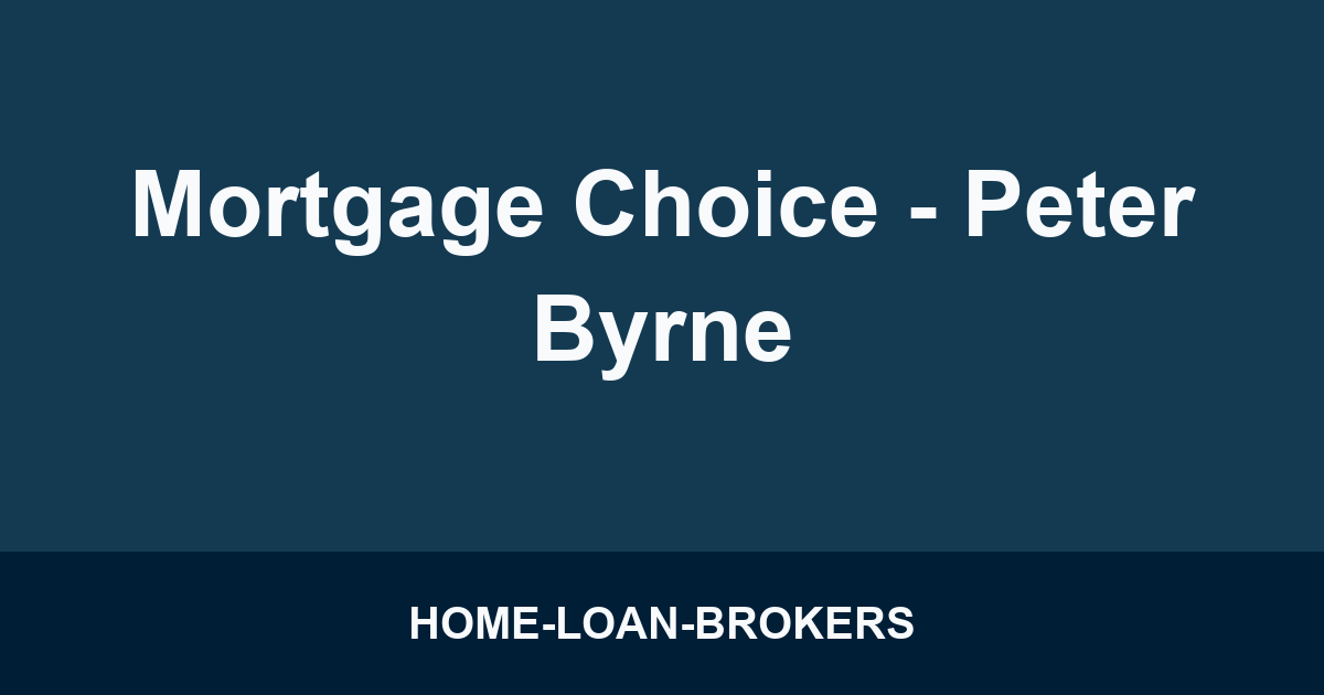 Mortgage Choice - Peter Byrne
