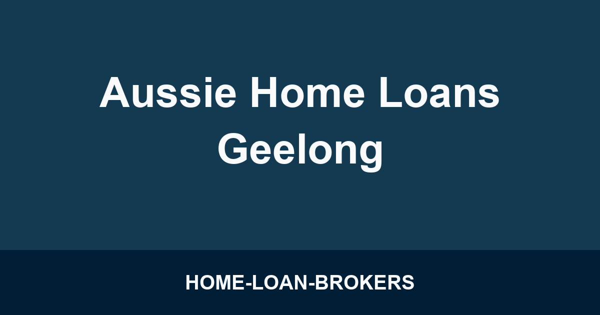 Aussie Home Loans Geelong