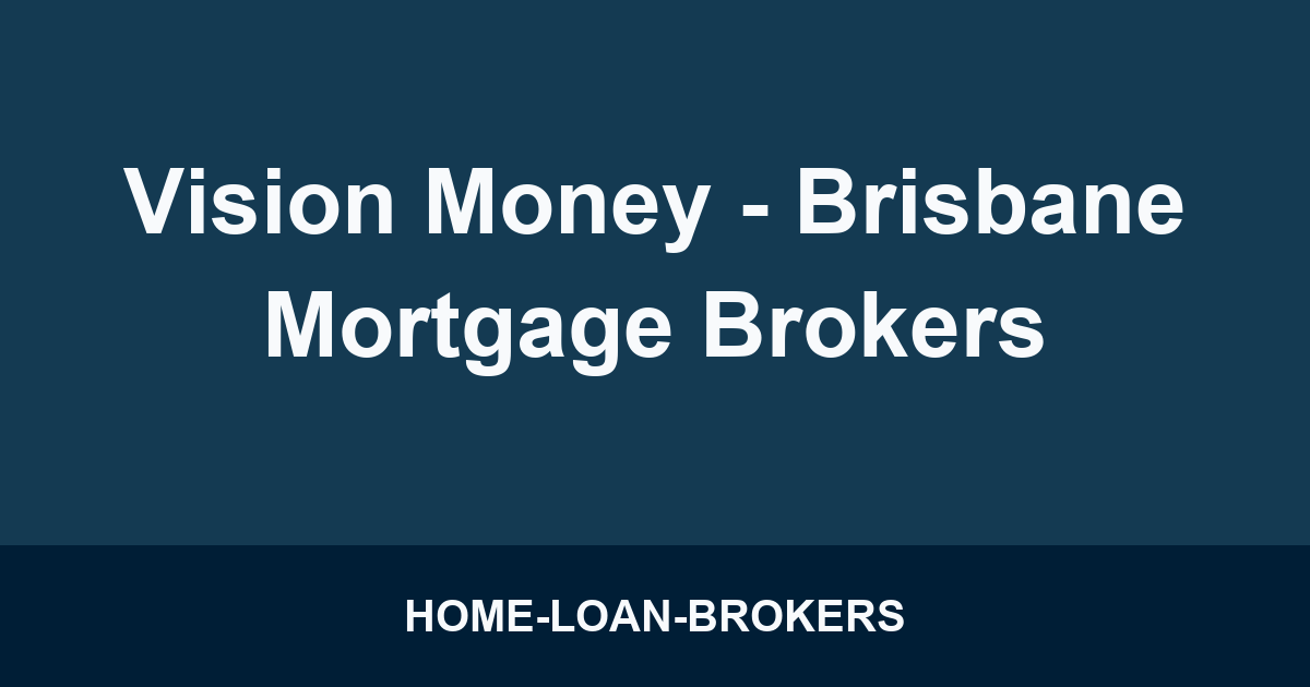 Vision Money - Brisbane Mortgage Brokers