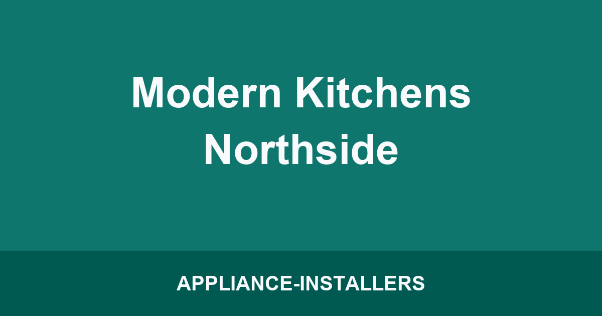Modern Kitchens Northside