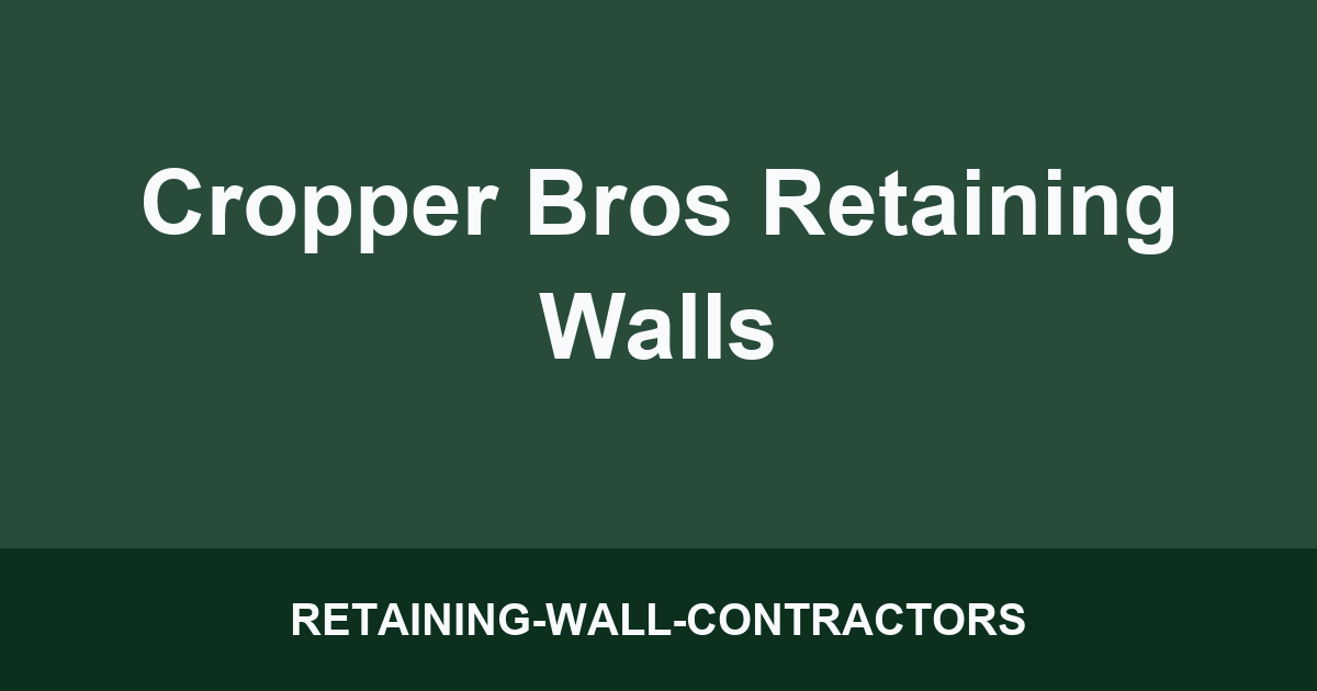 Cropper Bros Retaining Walls