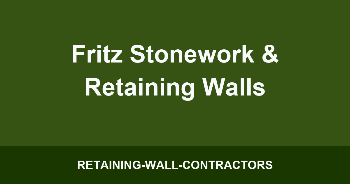 Fritz Stonework & Retaining Walls