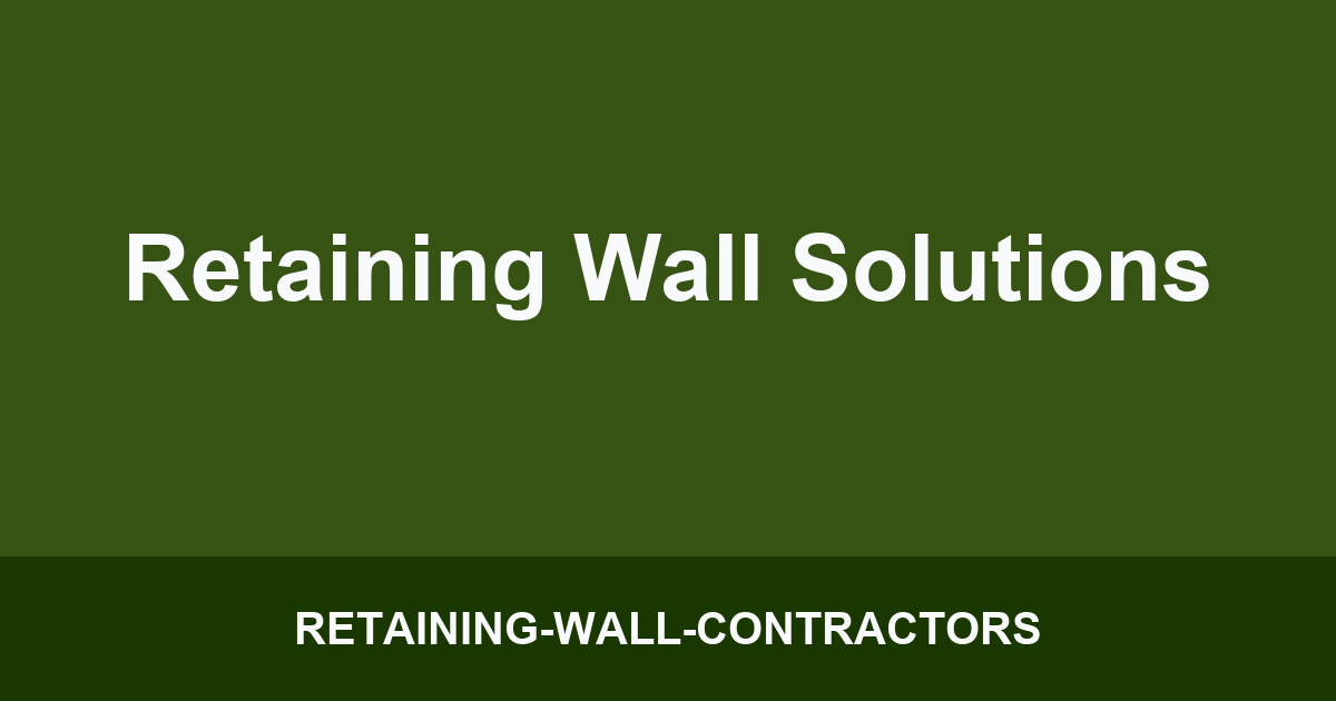 Retaining Wall Solutions