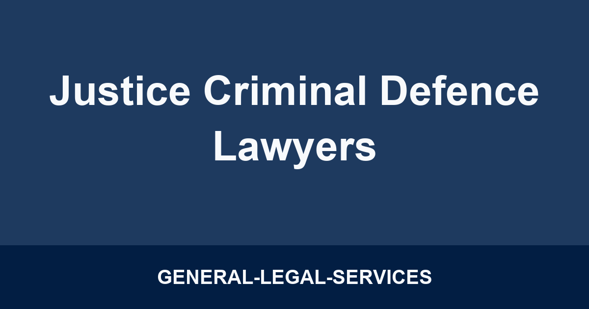 Justice Criminal Defence Lawyers