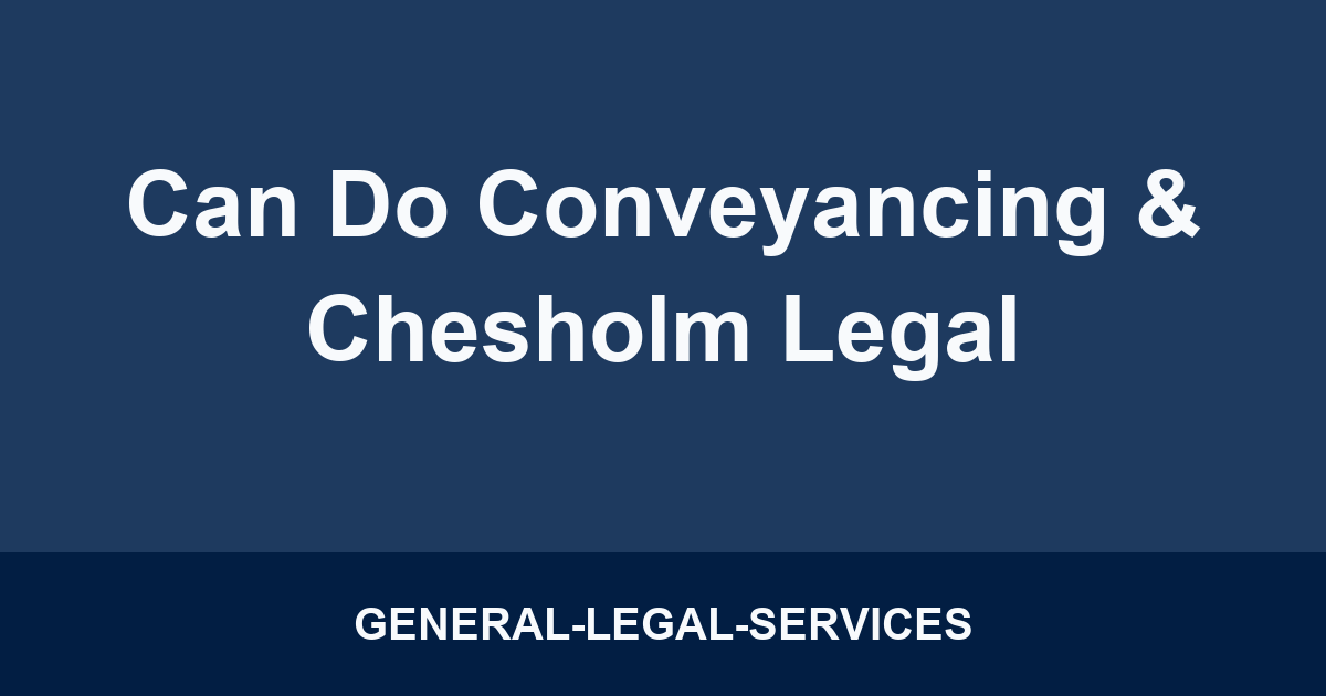 Can Do Conveyancing & Chesholm Legal
