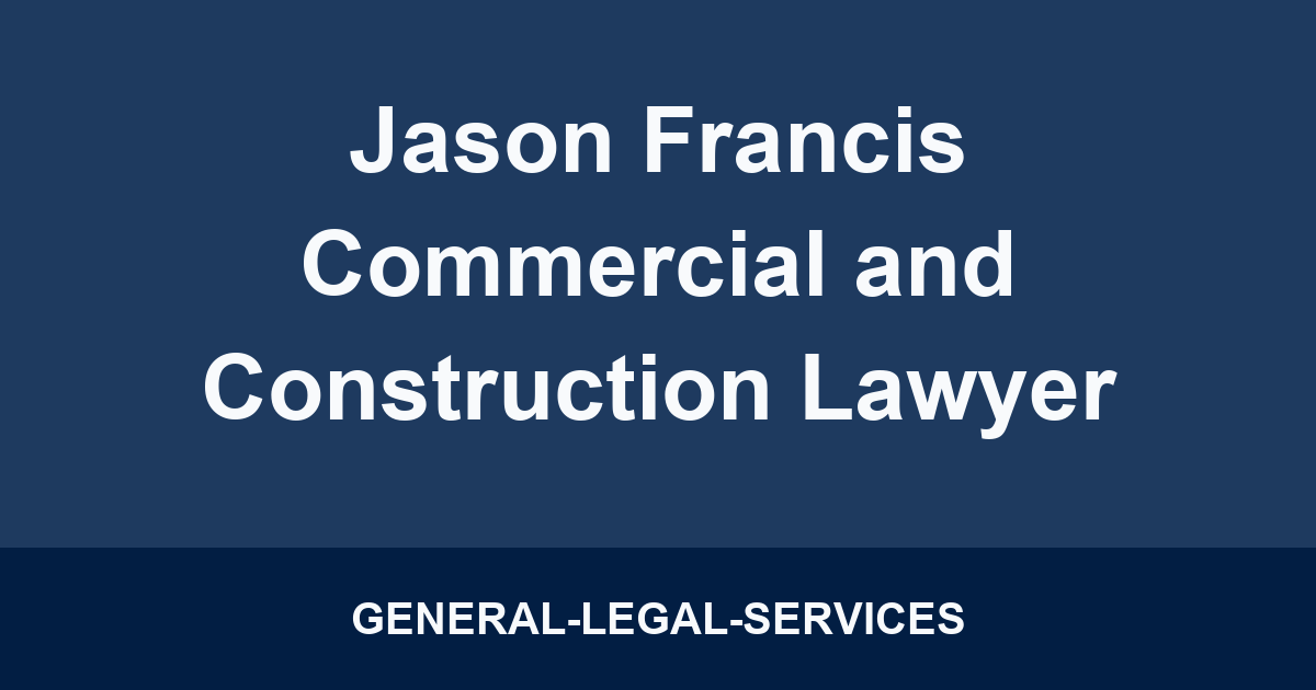 Jason Francis Commercial and Construction Lawyer